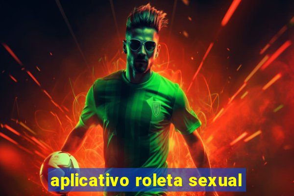 aplicativo roleta sexual